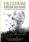 Freedom from Shame: Trauma, Forgiveness, and Healing from Sexual Abuse Cover Image