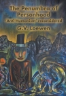 The Penumbra of Personhood: 'Anti-Humanism' reconsidered By G. V. Loewen Cover Image