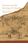 Sherman and the Burning of Columbia By Marion B. Lucas, Anne Sarah Rubin (Foreword by) Cover Image