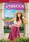 Rebecca: Lights, Camera, Rebecca! (American Girl® Historical Characters) By Jacqueline Dembar Greene, Robert Hunt (Illustrator) Cover Image
