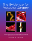 The Evidence for Vascular Surgery; Second Edition By Jonothan J. Earnshaw (Editor), John A. Murie (Editor) Cover Image