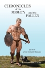 Chronicles of the Mighty and the Fallen: an m/m erotic-romantic fantasy By Richard McHenry Cover Image