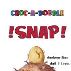 Croc-A-Doodle SNAP By Haelwen Sian Langeberg, Matt B. Lewis (Illustrator) Cover Image