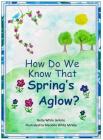 How Do We Know That Spring's Aglow? Cover Image