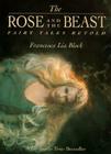 The Rose and The Beast: Fairy Tales Retold Cover Image