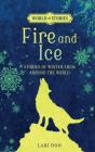 Fire and Ice: Stories of Winter from Around the World (World of Stories) By Lari Don, Francesca Greenwood (Illustrator) Cover Image