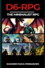 D6-RPG. The Minimalist RPG.: Adventures with a 6-sided die. By Wagner Paiva Fernandes Cover Image