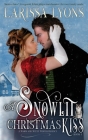 A Snowlit Christmas Kiss: A Warm and Witty Winter Regency By Larissa Lyons Cover Image