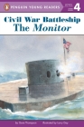 Civil War Battleship: The Monitor: The Monitor (Penguin Young Readers, Level 4) Cover Image