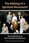 The Making of a Spiritual Movement: The Untold Story of Paul Twitchell and Eckankar By David Christopher Lane Cover Image