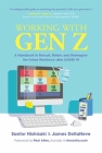 Working with Gen Z: A Handbook to Recruit, Retain, and Reimagine the Future Workforce After Covid-19 By Santor Nishizaki, James Dellaneve Cover Image