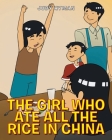 The Girl Who Ate All the Rice in China By Judy Hyman Cover Image