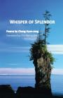 Whisper of Splendor: Poems by Chong Hyon-Jong By Hyon-Jong Chong, Young-Shil Cho (Translator) Cover Image
