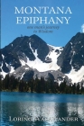 Montana Epiphany: One Man's Journey to Wisdom By Loring Walawander Cover Image