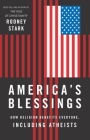 America's Blessings: How Religion Benefits Everyone, Including Atheists By Rodney Stark Cover Image