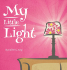 My Little Light By Cathleen J. Lang, Michael Lang (Illustrator), Steven Lang (Illustrator) Cover Image