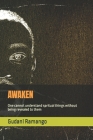 Awaken: One cannot understand spritual things without being revealed to them Cover Image