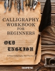 Calligraphy Workbook for Beginners: Old English 2.0mm Calligraphy Pen Practice Cover Image