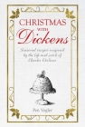 Christmas with Dickens: Seasonal recipes inspired by the life and work of Charles Dickens Cover Image