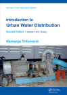 Introduction to Urban Water Distribution, Second Edition: Theory (Ihe Delft Lecture Note) By Nemanja Trifunovic Cover Image