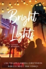 Bright Lights: Four Christian Contemporary Romance Novels By Lisa Phillips, Andrea Christenson, Rebecca Reed Cover Image