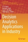 Decision Analytics Applications in Industry (Asset Analytics) By P. K. Kapur (Editor), Gurinder Singh (Editor), Yury S. Klochkov (Editor) Cover Image