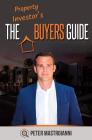 The Property Investor's Buyers Guide By Peter Mastroianni Cover Image