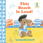 This Beach Is Loud! (Little Senses) By Samantha Cotterill, Samantha Cotterill (Illustrator) Cover Image
