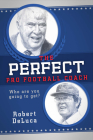 The Perfect Pro Football Coach By Robert DeLuca Cover Image