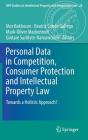 Personal Data in Competition, Consumer Protection and Intellectual Property Law: Towards a Holistic Approach? (Mpi Studies on Intellectual Property and Competition Law #28) By Mor Bakhoum (Editor), Beatriz Conde Gallego (Editor), Mark-Oliver Mackenrodt (Editor) Cover Image