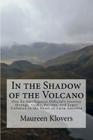 In the Shadow of the Volcano: One Ex-Intelligence Official's Journey through Slums, Prisons, and Leper Colonies to the Heart of Latin America Cover Image