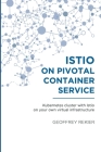 Istio on Pivotal Container Service: Kubernetes cluster with Istio on your own virtual infrastructure Cover Image