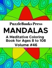 PuzzleBooks Press Mandalas: A Meditative Coloring Book for Ages 8 to 108 (Volume 46) By Puzzlebooks Press Cover Image
