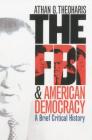 The FBI and American Democracy: A Brief Critical History Cover Image