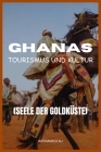Ghanas Tourismus Und Kultur: Seele Der Goldküste By Ali Mohammed Cover Image