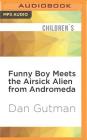 Funny Boy Meets the Airsick Alien from Andromeda By Dan Gutman, Ray Chase (Read by) Cover Image