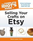 The Complete Idiot's Guide to Selling Your Crafts on Etsy By Marcia Layton Turner Cover Image