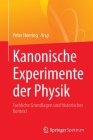 Kanonische Experimente Der Physik: Fachliche Grundlagen Und Historischer Kontext By Peter Heering (Editor) Cover Image