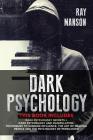 Dark Psychology: This Book Includes: Dark Psychology Secrets + Dark Psychology and Manipulation. Techniques to winning influence. The a By Ray Manson Cover Image