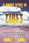 A Short Stint in Tibet: Captured by Chinese Horse Soldiers, A Couple is Taken on a Wild Journey of Body and Mind By Ernst Walter Aebi Cover Image