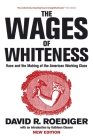The Wages of Whiteness: Race and the Making of the American Working Class (Haymarket Series) By David R. Roediger, Kathleen Cleaver (Introduction by), Mike Davis (Series edited by), Michael Sprinker (Series edited by) Cover Image
