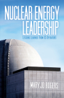 Nuclear Energy Leadership: Lessons Learned from U.S. Operators By Mary Jo Rogers Cover Image