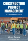 Construction Project Management: A Complete Introduction By Alison Dykstra, Linda V. Kade (Editor) Cover Image