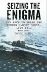 Seizing the Enigma: The Race to Break the German U-Boat Codes, 1933-1945 By David Kahn Cover Image