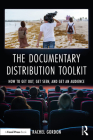 The Documentary Distribution Toolkit: How to Get Out, Get Seen, and Get an Audience By Rachel Gordon Cover Image