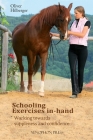 Schooling Exercises In-Hand: Working Towards Suppleness and Confidence By Oliver Hilberger Cover Image