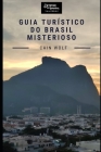 Guia Turístico do Brasil Misterioso By Cain Wolf Cover Image