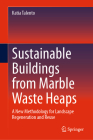 Sustainable Buildings from Marble Waste Heaps: A New Methodology for Landscape Regeneration and Reuse By Katia Talento Cover Image