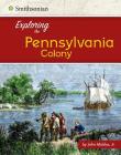 Exploring the Pennsylvania Colony (Exploring the 13 Colonies) By John Micklos Jr Cover Image