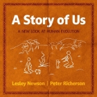 A Story of Us: A New Look at Human Evolution By Lesley Newson, Pete Richerson, Mike Cooper (Read by) Cover Image